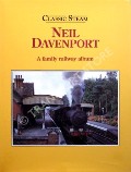 Neil Davenport - A Family Railway Album / The Heritage of Steam by DAVENPORT, Neil